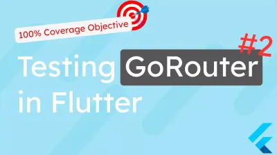 Testing GoRouter in Flutter #2